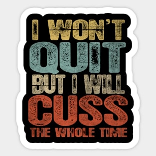 Funny I Wont Quit Sticker